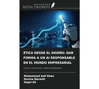 ÉTICA DESDE EL DISEÑO: DAR FORMA A UN AI RESPONSABLE EN EL MUNDO EMPRESARIAL: AI ÉTICA, TECNOLOGÍA Y MUNDO EMPRESARIAL