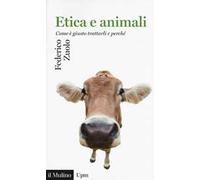 Etica e animali. Come è giusto trattarli e perché