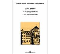 Etica e fede. Teologi leggono Kant