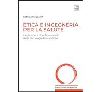 Etica e ingegneria per la salute. Implicazioni filosofico-morali delle tecnologie biomediche