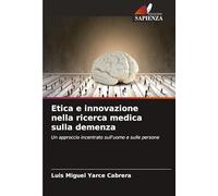 Etica e innovazione nella ricerca medica sulla demenza: Un approccio incentrato sull'uomo e sulle persone