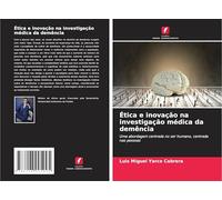 Ética e inovação na investigação médica da demência: Uma abordagem centrada no ser humano, centrada nas pessoas
