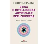 Etica e intelligenza artificiale nell'impresa. Valori, principi, purpose