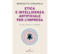 Etica e intelligenza artificiale nell'impresa. Valori, principi, purpose