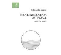 Etica e intelligenza artificiale. Questioni aperte