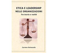 Etica e leadership nelle organizzazioni. Tra teoria e realtà