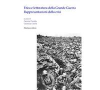 Etica e letteratura della grande guerra. Rappresentazioni della crisi