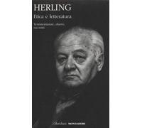 Etica e letteratura. Testimonianze, diario, racconti - Herling Gustaw