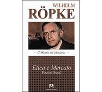 Etica e mercato. Pensieri liberali