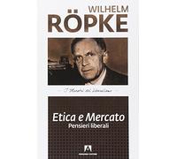Etica e mercato. Pensieri liberali: I maestri del liberalismo