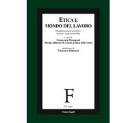 Etica e mondo del lavoro. Organizzazioni positive, azione, responsabilità
