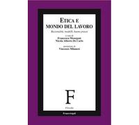 Etica e mondo del lavoro. Razionalità, modelli, buone prassi