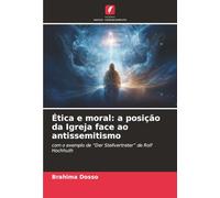 Ética e moral: a posição da Igreja face ao antissemitismo: com o exemplo de “Der Stellvertreter” de Rolf Hochhuth