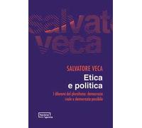 Etica e politica. I dilemmi del pluralismo: democrazia reale e democrazia possibile