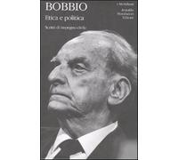 Etica e politica. Scritti di impegno civile - Bobbio Norberto