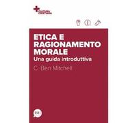 Etica e ragionamento morale. Una guida introduttiva