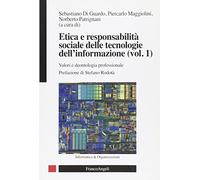 Etica e responsabilità sociale delle tecnologie dell'informazione. Valori e deontologia professionale (Vol. 1)