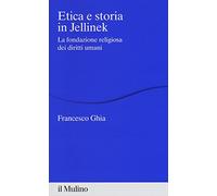Etica e storia in Jellinek. La fondazione religiosa dei diritti umani