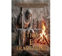 Etica e tradizione. Etica e tradizione non sono due concetti separati da studiar