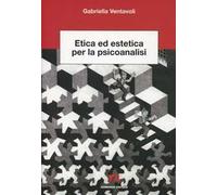 Etica ed estetica per la psicoanalisi