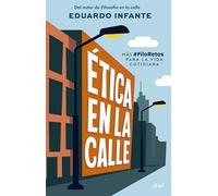 Ética en la calle: Más #FiloRetos para la vida cotidiana