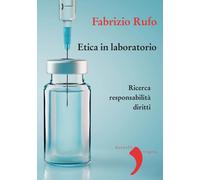 Etica in laboratorio. Ricerca, responsabilità, diritti - 2022 - D