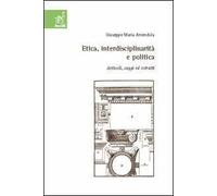 Etica, interdisciplinarità e politica. Articoli, saggi ed estratti