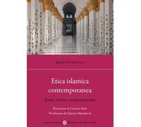 Etica islamica contemporanea. Fonti, norme, comportamenti