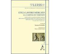 Etica, lavoro, mercato: la Caritas in veritate. Scritti raccolti in occasione dei seminari organizzati dalla facoltà di giurisprudenza della LUISS «Guido Carli»