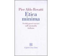 Etica minima. Scritti quasi corsari sull'anomalia italiana