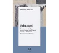 Etica oggi. Fecondazione eterologa, «guerra giusta», nuova morale sessuale e altre grandi questioni contemporanee
