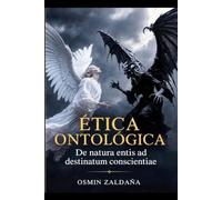 ÉTICA ONTOLÓGICA: De natura entis ad destinatum conscientiae