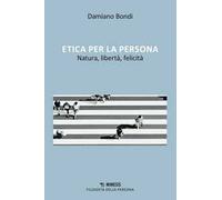 Etica per la persona, Natura, libertà, felicità