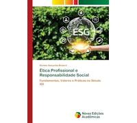 Ética Profissional e Responsabilidade Social: Fundamentos, Valores e Práticas no Século XXI