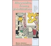 Etica pubblica, finanza, globalizzazione. Quali regole dopo gli ascandali?