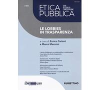 Etica pubblica. Studi su legalità e partecipazione (2020). Vol. 1: Le lobbies in trasparenza