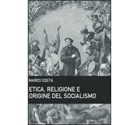 Libri Marco Costa - Etica, Religione E Origine Del Socialismo