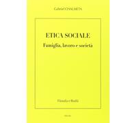 Etica sociale. Famiglia, lavoro e società