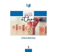 Etica Sociale. Manuale di studio biblico