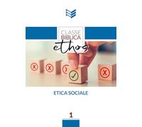 Etica Sociale. Manuale di studio biblico