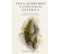 ÉTICA, SUPERVISIÓN Y CONCIENCIA SISTÉMICA: Formación avanzada para consteladores fenomenológicos: 4