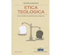 Etica teologica. Persone e problemi morali nella società contemporanea