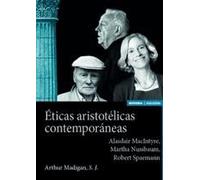Éticas aristotélicas contemporáneas: Alasdair MacIntyre, Martha Nussbaum, Robert Spaeman