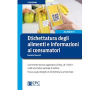 Etichettatura degli alimenti e informazioni ai consumatori. Nuova ediz.