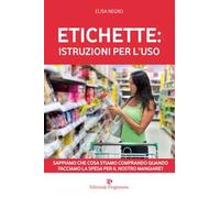 Etichette: istruzioni per l'uso. Sappiamo che cosa stiamo comprando quando facciamo la spesa per il nosro mangiare?