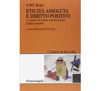 Eticità Assoluta E Diritto Positivo. Le Maniere Di Trattare Scientificamente Il