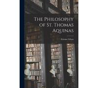 Etienne 1884-1978 Gilson The Philosophy of St. Thomas Aquinas (Tascabile)