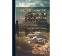 Étienne Antoine Vlasto 1453. Les Derniers Jours De Constantinople (Tascabile)