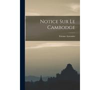 Etienne Aymonier Notice Sur Le Cambodge (Tascabile)
