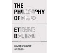 Étienne Balibar The Philosophy of Marx (Tascabile)